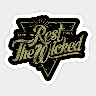 NO REST FOR THE WICKED Sticker